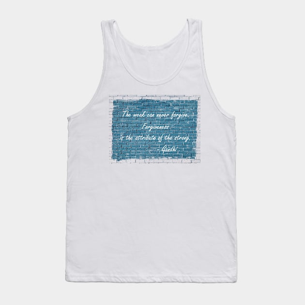 Forgiveness Gandhi Quote Tank Top by aldersmith